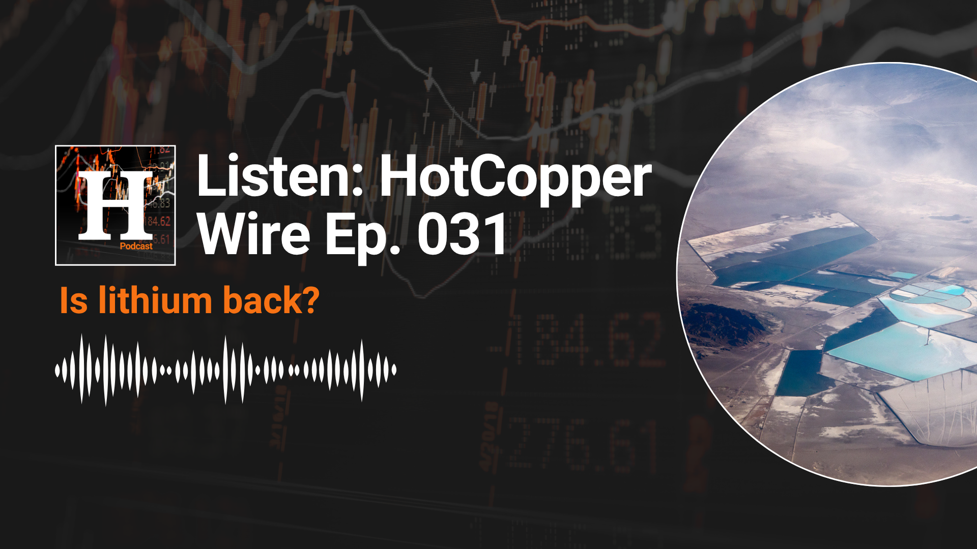 Listen: HotCopper Wire Podcast 031 – Is lithium back?